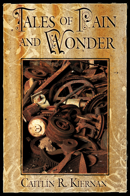 Tales of Pain and Wonder by Caitlin R. Kiernan