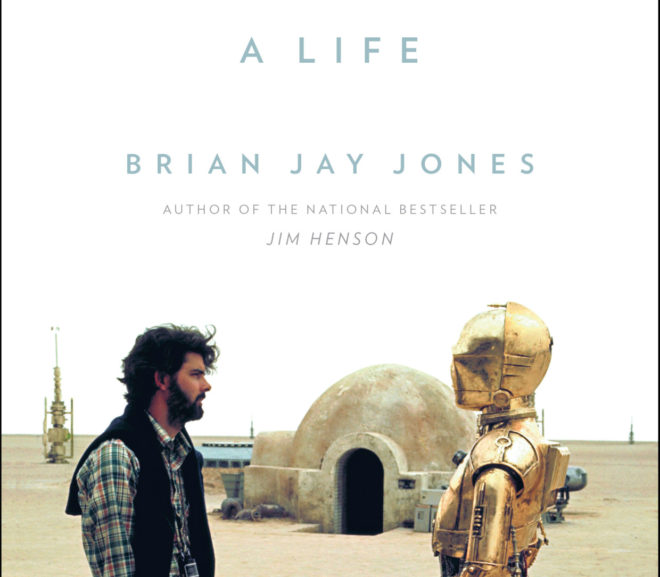 Friday Reads: George Lucas A Life by Brian Jay Jones