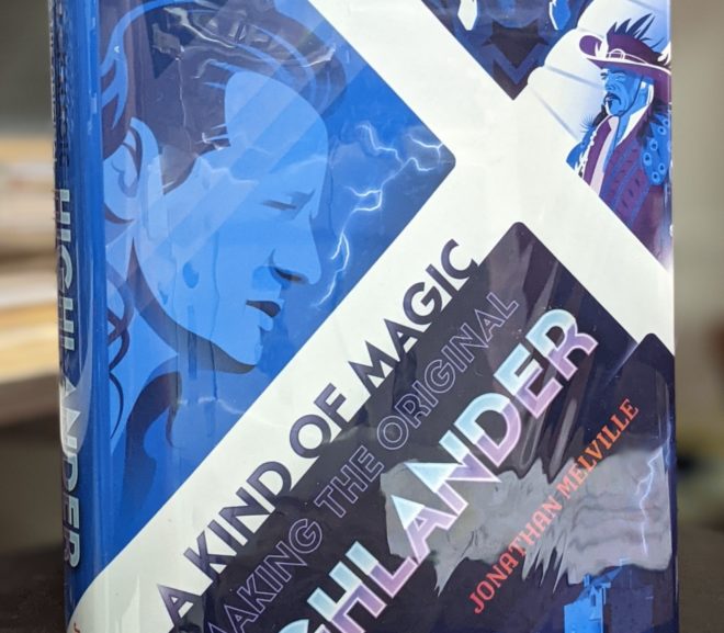 Friday Reads: A Kind of Magic: Making the Original Highlander by Jonathan Melville