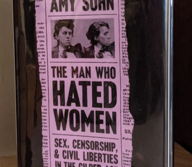 Friday Reads: The Man Who Hated Women: Sex, Censorship, and Civil Liberties in the Gilded Age by Amy Sohn