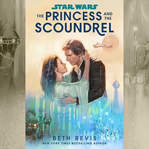 Friday Reads: Star Wars: The Princess and the Scoundrel by Beth Revis