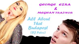 Mashup Monday: George Ezra vs Meghan Trainor – All About That Budapest (Petro Mashup)
