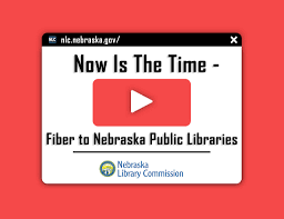 Now Is The Time – Fiber to Nebraska Public Libraries