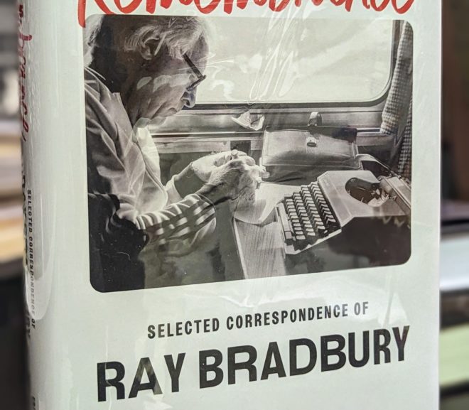 Friday Reads: Remembrance Selected Correspondence of Ray Bradbury edited by Jonathan R. Eller