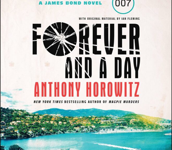 Friday Reads: Forever and a Day A James Bond Novel by Anthony Horowitz