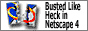 Busted like heck in Netscape 4.x
