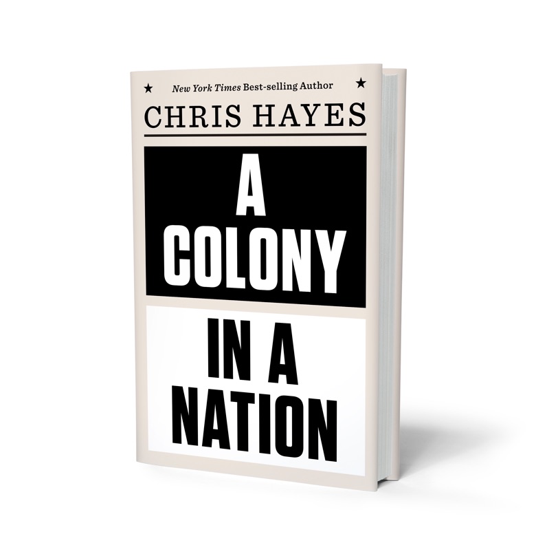 Friday Reads: A Colony in a Nation by Chris Hayes
