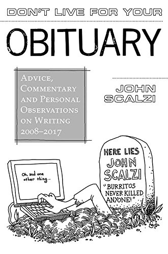 Friday Reads: Don’t Live for Your Obituary by John Scalzi