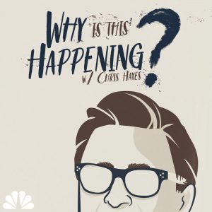 Why is the Happening with Chris Hayes