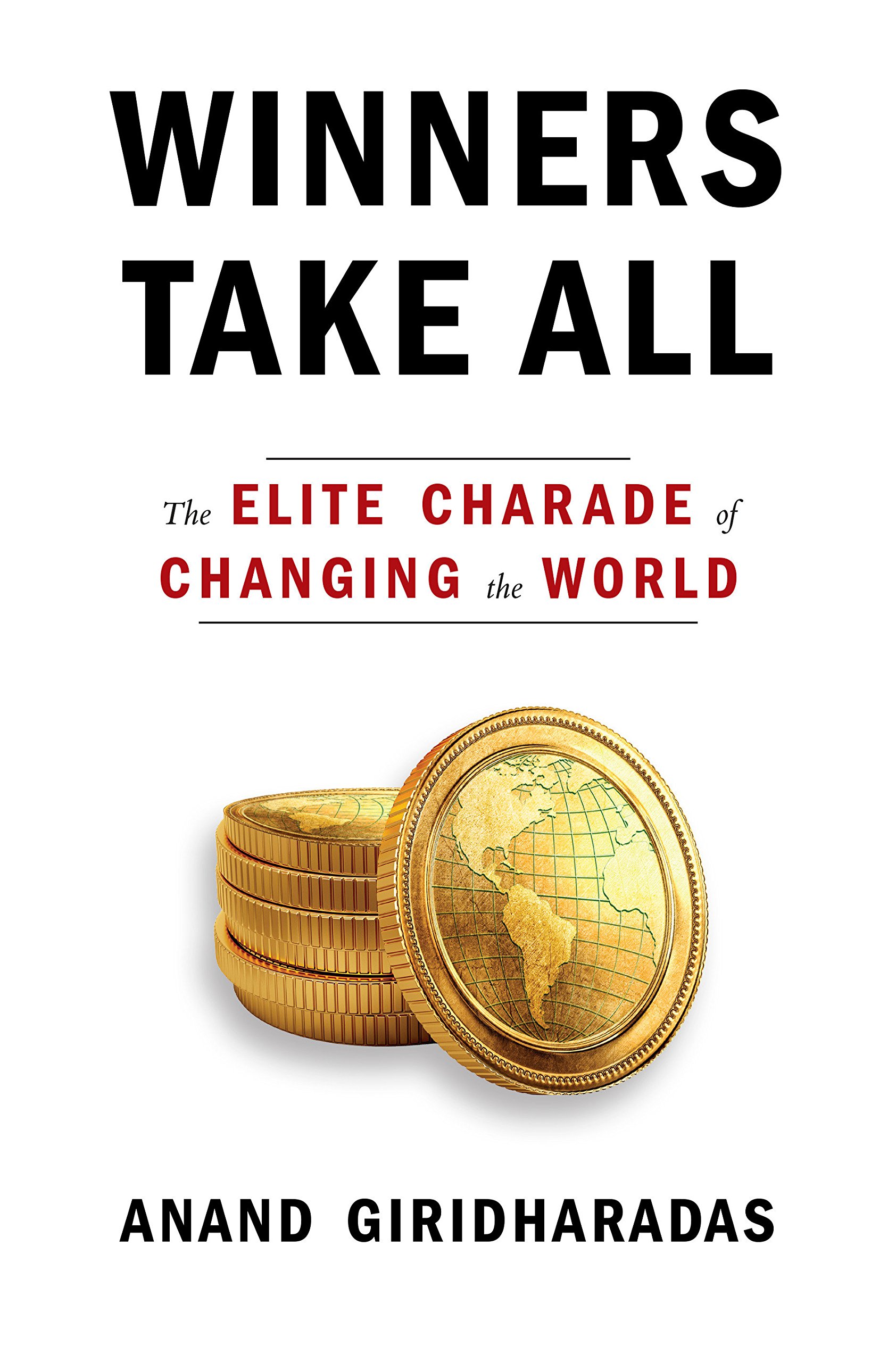 Friday Video: Anand Giridharadas “Winners Take All: The Elite Charade of Changing the World” | Talks at Google