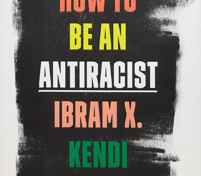 Friday Reads: How to be an Antiracist by Inram X. Kendi