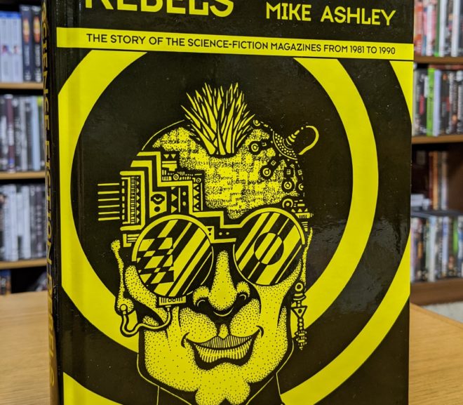 Friday Reads: Science Fiction Rebels: The Story of the Science-Fiction Magazines from 1981 to 1990 by Mike Ashley