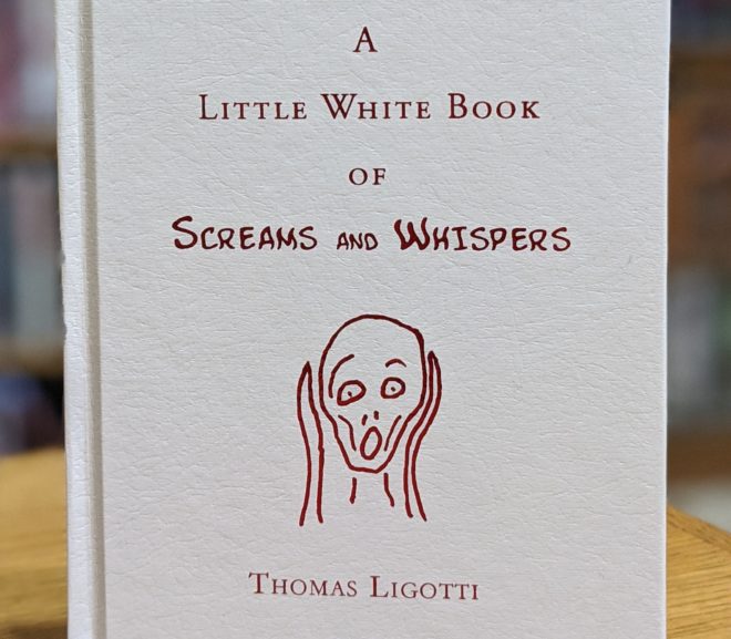 Friday Reads: A Little White Book of Screams and Whispers by Thomas Ligotti