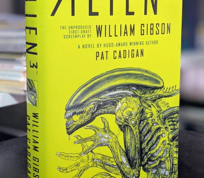 Friday Reads: Alien 3: The Unproduced First-Draft Screenplay by William Gibson by Pat Cadigan