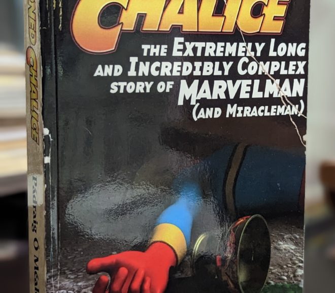 Friday Reads: Poisoned Chalice: The Extremely Long and Incredibly Complex Story of Marvelman (and Miracleman) by Pádraig Ó Méalóid