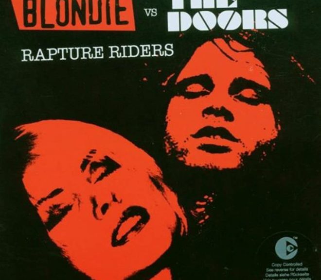 Mashup Monday: Blondie Vs The Doors – Rapture Riders (Mash up by Mark Vidler)