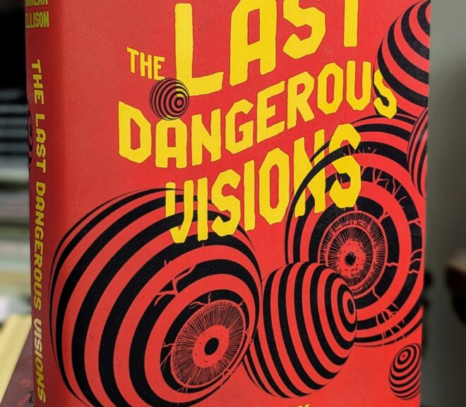 Friday Reads: The Last Dangerous Visions edited by Harlan Ellision