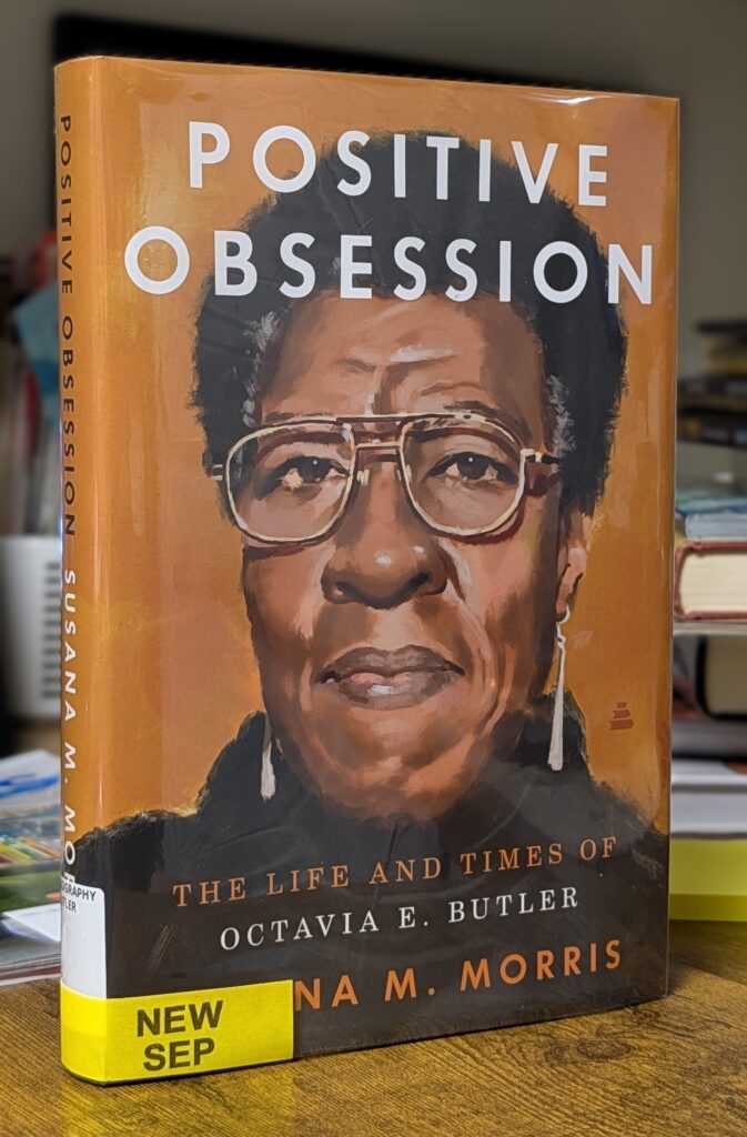 Positive Obsession The Life and Times of Octavia E. Butler by Susana M. Morris