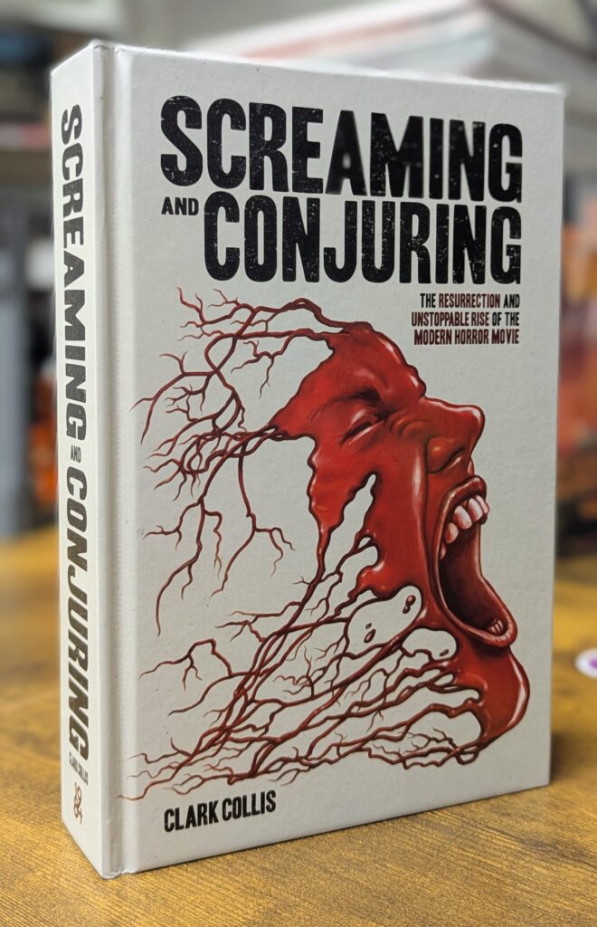 Screaming and Conjuring: The Resurrection and Unstoppable Rise of the Modern Horror Movie